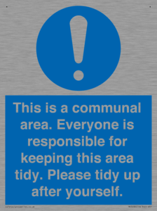 This is a communal area. Everyone is responsible for keeping this area tidy. 